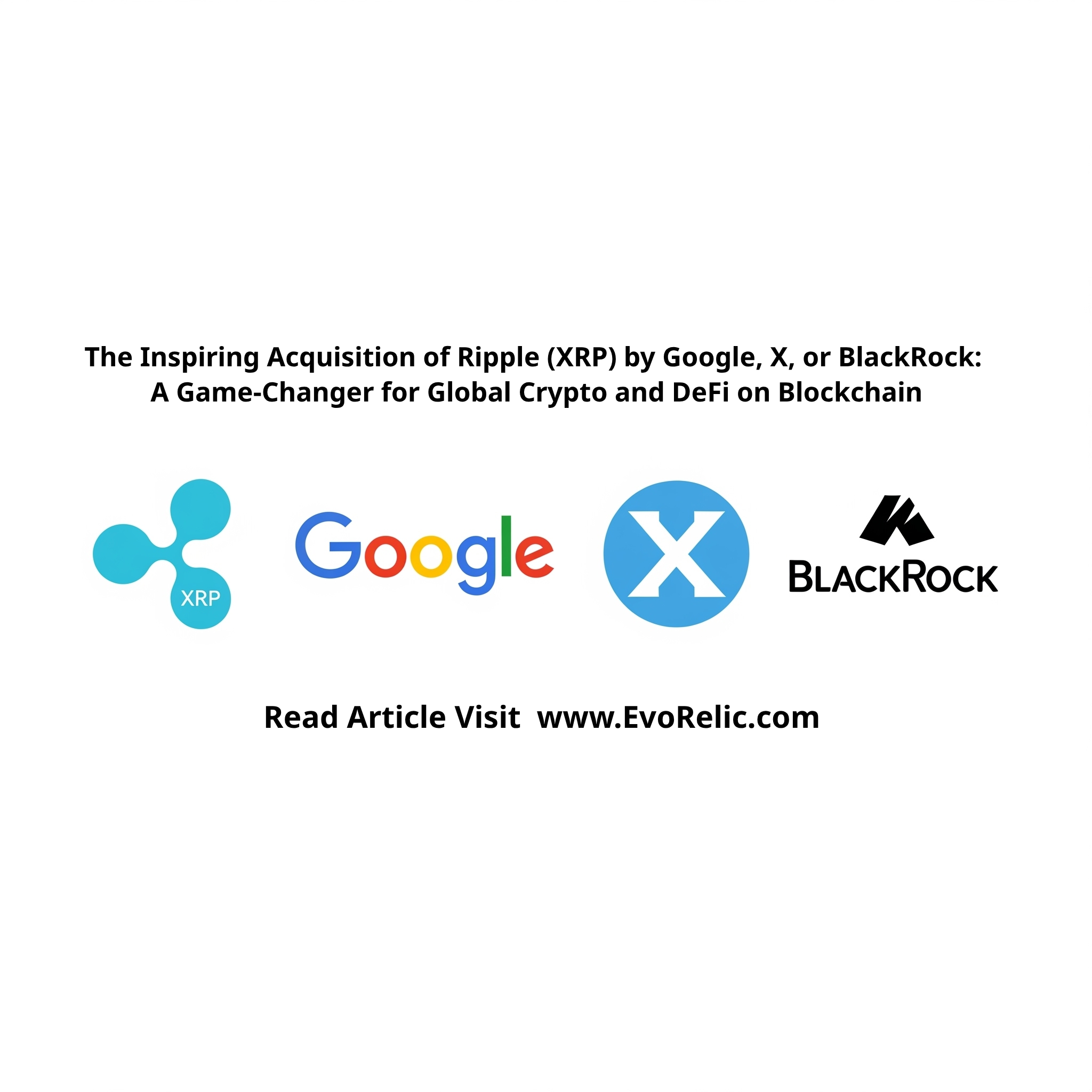 The Inspiring Acquisition of Ripple (XRP) by Google, X, or BlackRock: A Game-Changer for Global Crypto and DeFi on Blockchain