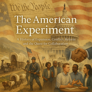 The American Experiment: A History of Expansion, Conflict, Reform, and the Quest for Collaboration
